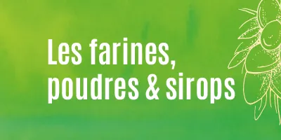 Farines, poudres et sirops
