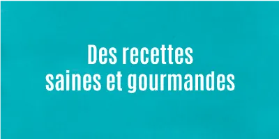 Des recettes saines et gourmandes